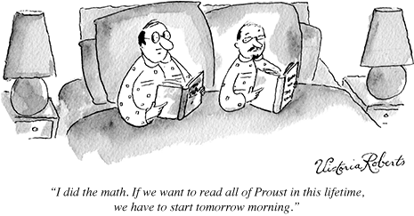“Eu fiz a conta. Se a gente quiser ler toda a obra de Proust nesta vida, temos de começar amanhã de manhã”.