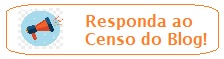 Responda ao censo do Blog da Kika
