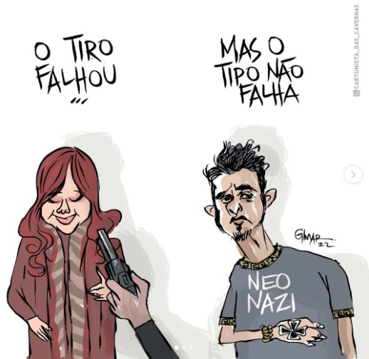 Charge mostra arma apontada para Cristina Kirchner, o texto "O tiro falhou" e, ao lado, um homem com símbolos nazistas e a frase "Mas o tipo não falha"