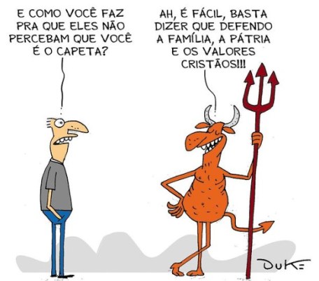 Charge do Duke mostra um homem perguntando ao capeta como ele faz para não ser descoberto. 'É fácil! Basta dizer que defendo a família, a pátria e os valores cristãos', responde o capeta.