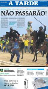 Capa de jornal do dia 9/1/2023 sobre atos terroristas e golpistas em Brasília no dia 8/1/2023. Jornal A Tarde.