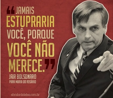 Bolsonaro já disse que não estupraria colega do Congresso porque ela "não merece".