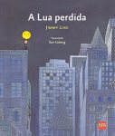 Capa do livro A Lua Perdida, de Jimmy Liao