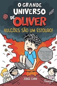 O Grande Universo de Oliver: vulcões são um estouro!, de Jorge Cham