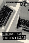 Capa do livro Sucursal das Incertezas, de José de Souza Castro