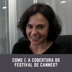 Ana Paula Sousa fala sobre cobertura do Festival de Cannes em 2010.