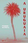 Livro A Uruguaia, de Pedro Mairal