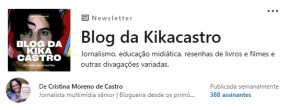 Blog da Kikacastro em versão de newsletter no LinkedIn